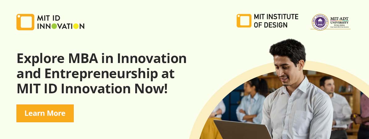 Explore MBA in Innovation and Entrepreneurship at MIT ID Innovation Now! Learn More.