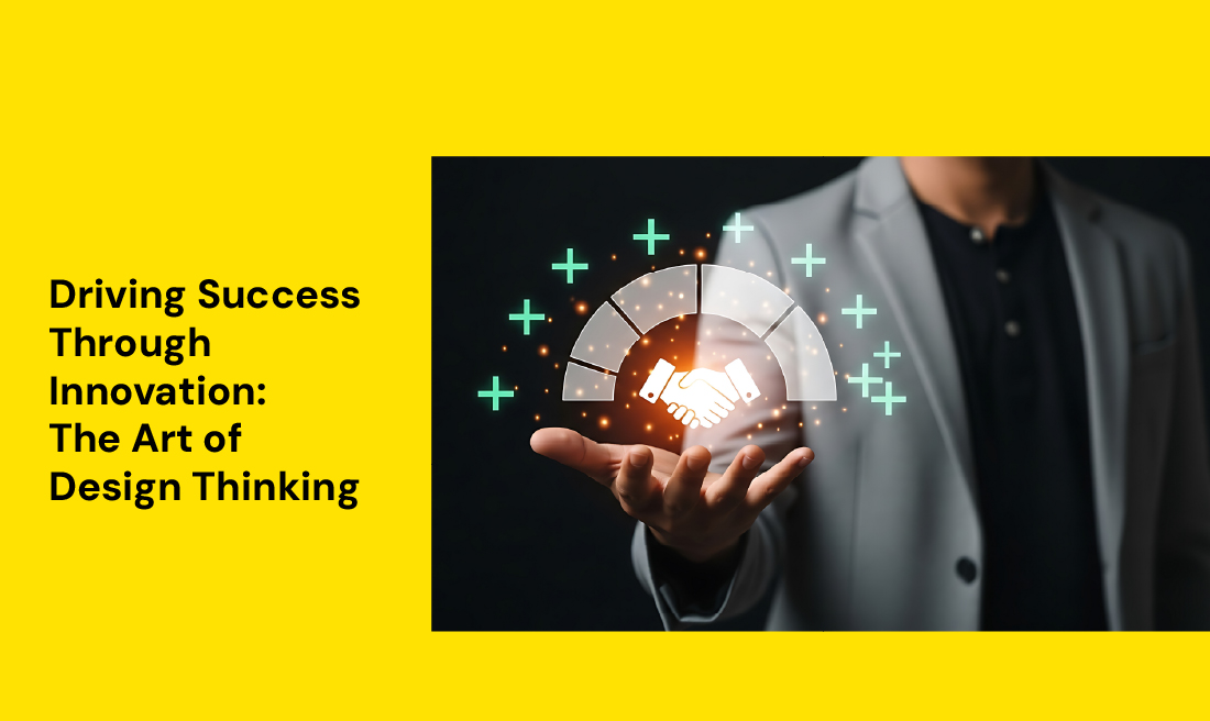 Driving Success Through Innovation: The Art of Design Thinking