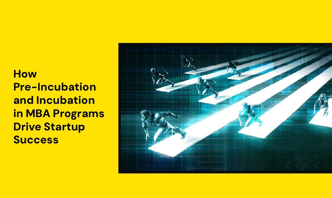How Pre-Incubation and Incubation in MBA Programs Drive Startup Success